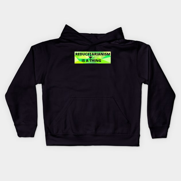 Reducetarianism Is A Thing Sign for sustainable lifestyle against climate change Kids Hoodie by strangelyhandsome